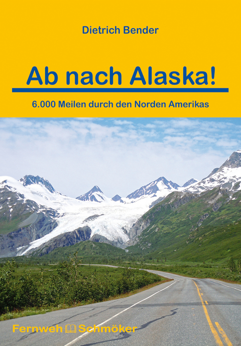 Ab nach Alaska! - Dietrich Bender