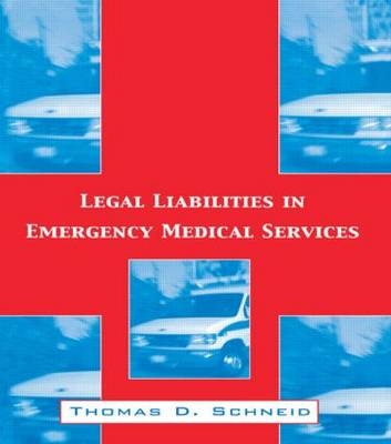 Legal Liabilities in Emergency Medical Services -  Thomas D. Schneid