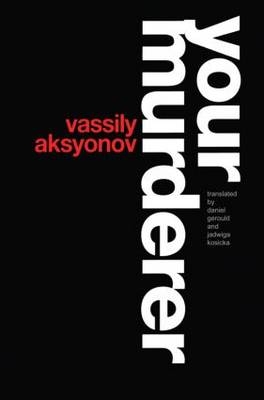 Your Murderer -  Vassily Aksyonov