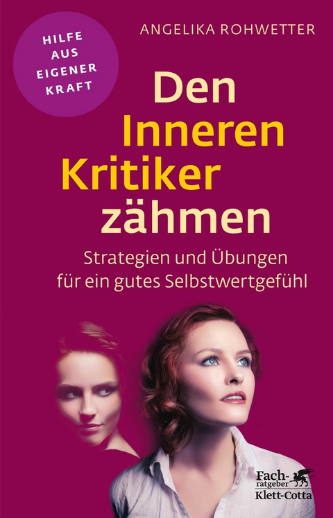 Den Inneren Kritiker zähmen (Fachratgeber Klett-Cotta) - Angelika Rohwetter