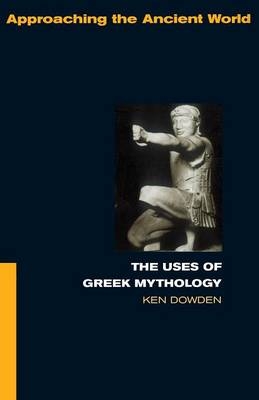 The Uses of Greek Mythology - UK) Dowden Ken (University of Birmingham