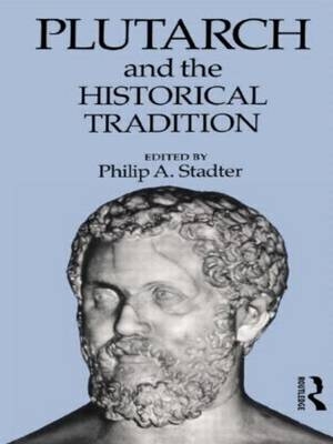 Plutarch and the Historical Tradition - 