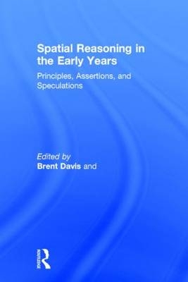 Spatial Reasoning in the Early Years -  Brent Davis,  Spatial Reasoning Study Group