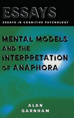 Mental Models and the Interpretation of Anaphora -  Alan Garnham