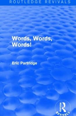 Words, Words Words! -  Eric Partridge