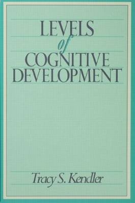 Levels of Cognitive Development -  Tracy S. Kendler