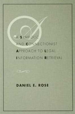 A Symbolic and Connectionist Approach To Legal Information Retrieval -  Daniel E. Rose