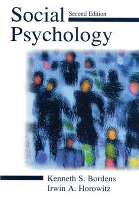 Social Psychology -  Kenneth S. Bordens,  Irwin A. Horowitz