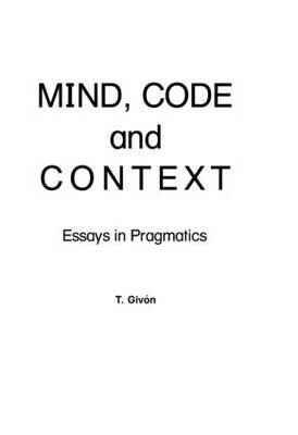 Mind, Code and Context -  T. Givon