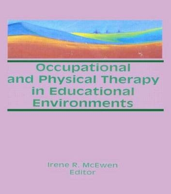 Occupational and Physical Therapy in Educational Environments -  Irene Mcewen