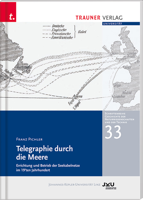 Telegraphie durch die Meere, Schriftenreihe Geschichte der Naturwissenschaften und der Technik, Bd. 33 - Franz Pichler