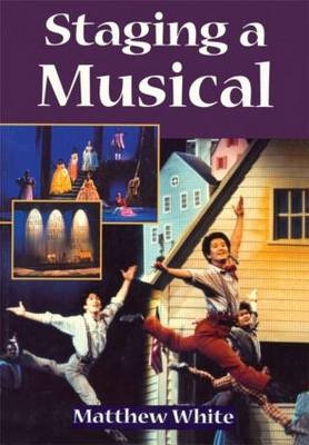 Staging A Musical -  Matthew White