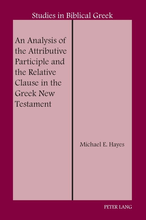 An Analysis of the Attributive Participle and the Relative Clause in the Greek New Testament - Michael E. Hayes