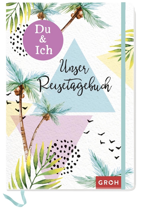 Du & Ich - Unser Reisetagebuch -  GROH Verlag