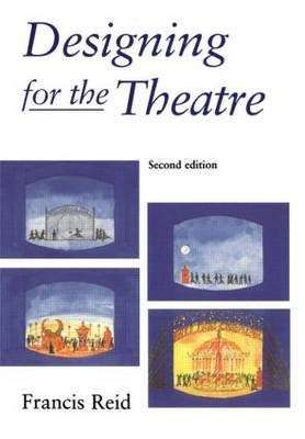 Designing for the Theatre -  Francis Reid