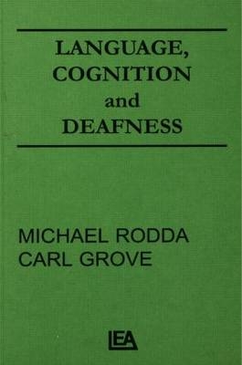 Language, Cognition, and Deafness -  Carl Grove,  Michael Rodda