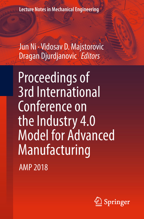 Proceedings of 3rd International Conference on the Industry 4.0 Model for Advanced Manufacturing - 