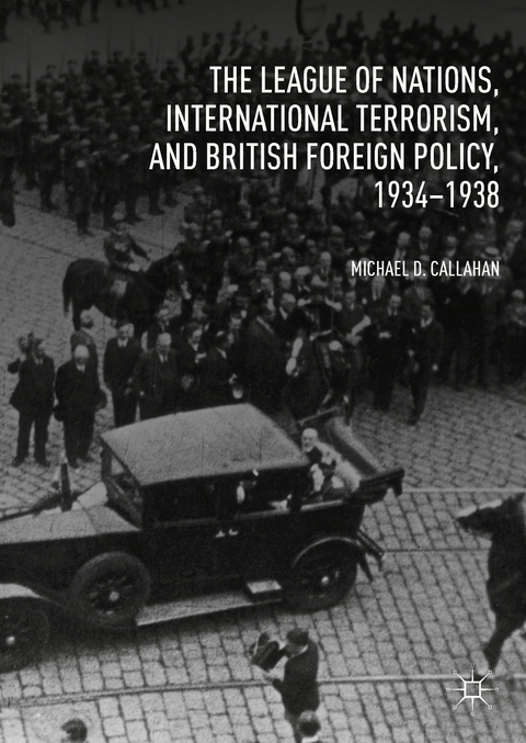 The League of Nations, International Terrorism, and British Foreign Policy, 1934–1938 - Michael D. Callahan
