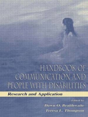 Handbook of Communication and People With Disabilities -  Edited by Dawn O. Braithwaite and Teresa L. Thompson