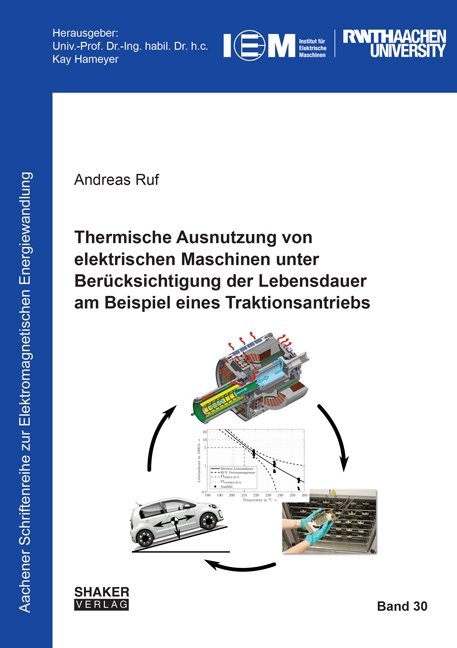 Thermische Ausnutzung von elektrischen Maschinen unter Berücksichtigung der Lebensdauer am Beispiel eines Traktionsantriebs - Andreas Ruf