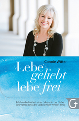 Lebe geliebt, lebe frei - Connie Witter