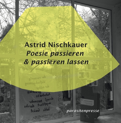 Poesie passieren & passieren lassen - Astrid Nischkauer