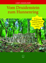 Vom Druidenstein zum Hunnenring - Uwe Anhäuser