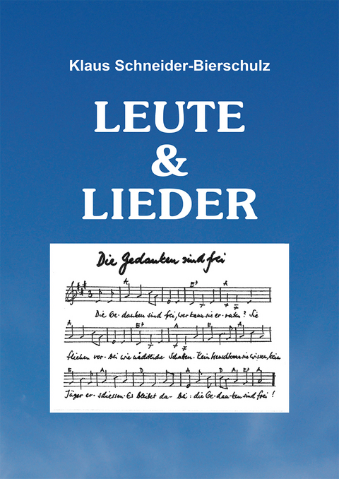 LEUTE & LIEDER - Schneider-Bierschulz Klaus