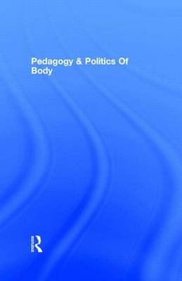 Pedagogy and the Politics of the Body -  Sherry Shapiro