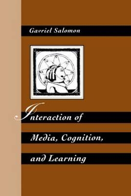 Interaction of Media, Cognition, and Learning -  Gavriel Salomon