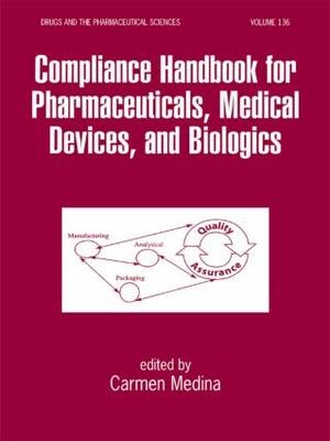 Compliance Handbook for Pharmaceuticals, Medical Devices, and Biologics - 