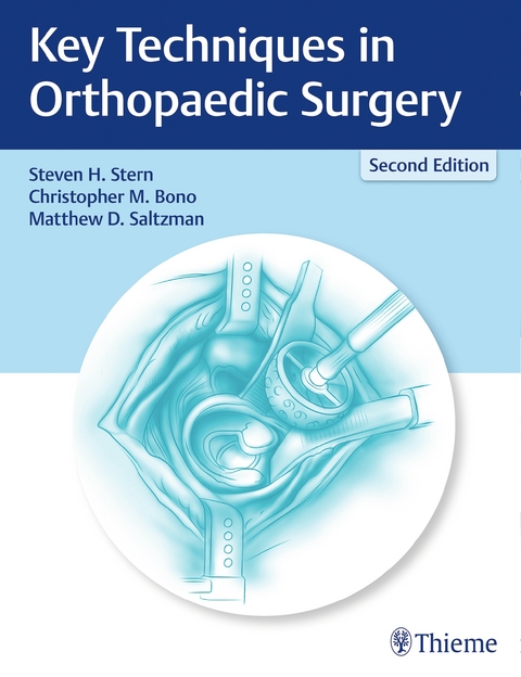 Key Techniques in Orthopaedic Surgery - Christopher Bono, Matthew Saltzman, Steven H. Stern