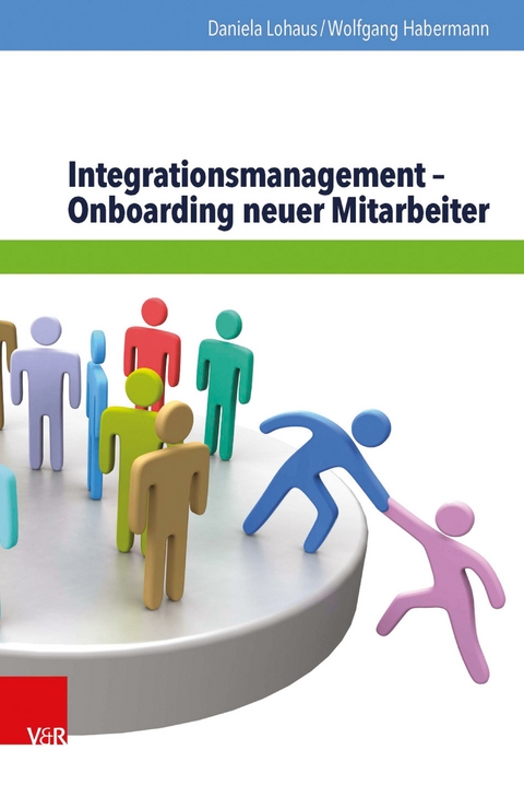 Integrationsmanagement - Onboarding neuer Mitarbeiter -  Daniela Lohaus,  Wolfgang Habermann