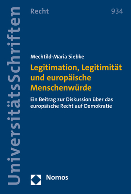 Legitimation, Legitimität und europäische Menschenwürde - Mechtild-Maria Siebke