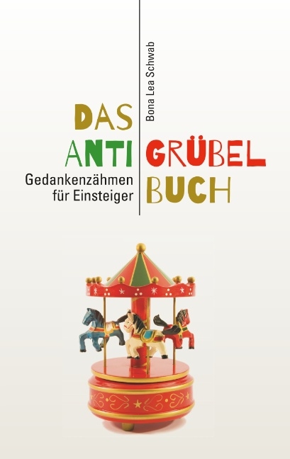 Das Anti-Grübel-Buch - Bona Lea Schwab