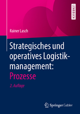 Strategisches und operatives Logistikmanagement: Prozesse - Lasch, Rainer