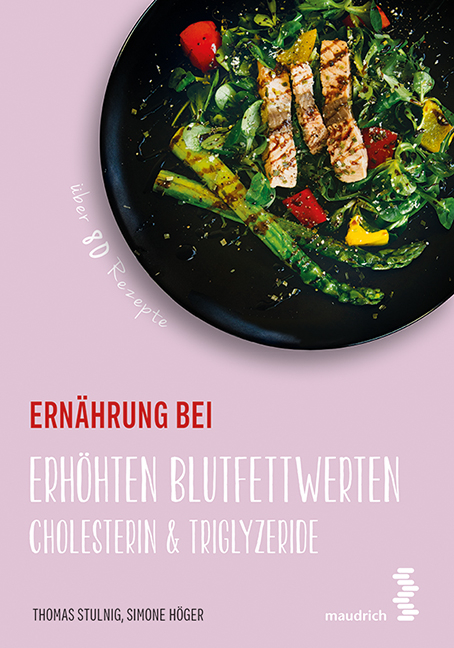 Ernährung bei erhöhten Blutfettwerten - Thomas Stulnig, Simone Höger