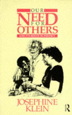 Our Needs for Others and Its Roots in Infancy -  Josephine Klein