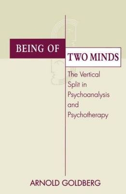 Being of Two Minds - Illinois Arnold I. (Chicago Institute for Psychoanalysis  USA) Goldberg