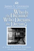 Who Is the Dreamer, Who Dreams the Dream? -  James S. Grotstein