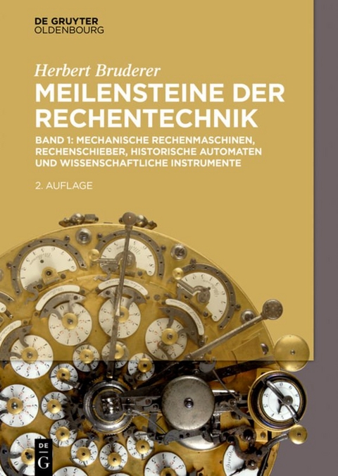 Herbert Bruderer: Meilensteine der Rechentechnik / Mechanische Rechenmaschinen, Rechenschieber, historische Automaten und wissenschaftliche Instrumente - Herbert Bruderer