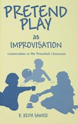 Pretend Play As Improvisation -  R. Keith Sawyer