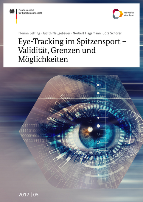 Eye-Tracking im Spitzensport - Validität, Grenzen und Möglichkeiten - Florian Loffing, Judith Neugebauer, Norbert Hagemann, Jörg Schorer