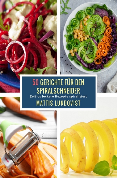 50 Gerichte für den Spiralschneider - Mattis Lundqvist