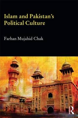 Islam and Pakistan''s Political Culture -  Farhan Mujahid (Qatar University) Chak