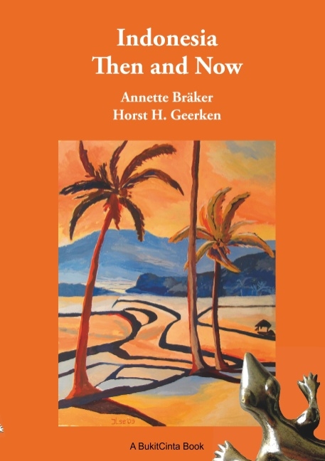 Indonesia Then and Now - Horst H. Geerken, Annette Bräker