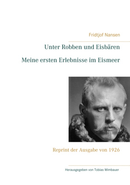 Unter Robben und Eisbären. Meine ersten Erlebnisse im Eismeer - Fridtjof Nansen