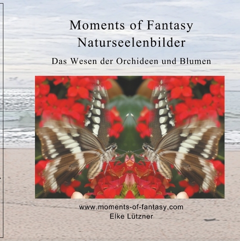Moments of Fantasy, Naturseelenbilder - Elke Lützner