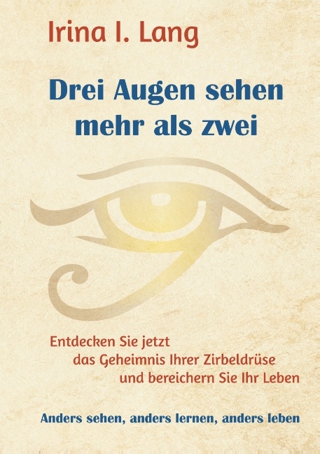 Drei Augen sehen mehr als zwei - Irina I. Lang