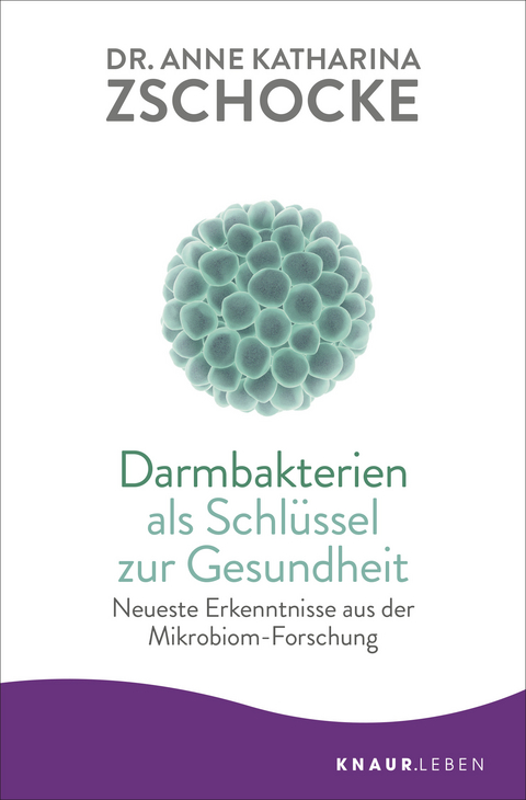 Darmbakterien als Schlüssel zur Gesundheit - Anne Katharina Zschocke